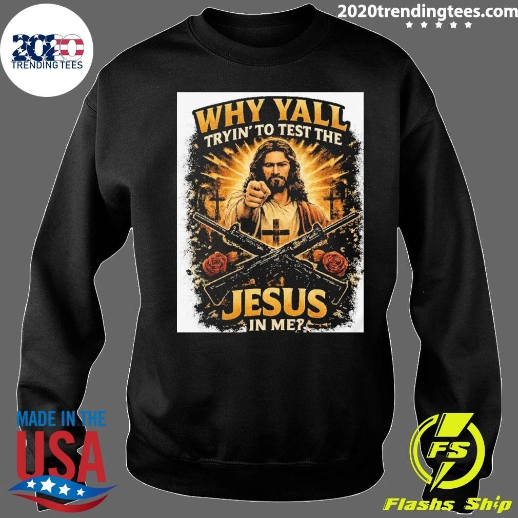 Jesus Tactical Why Y’all Trying To Test The Jesus In Me Christian Shirt