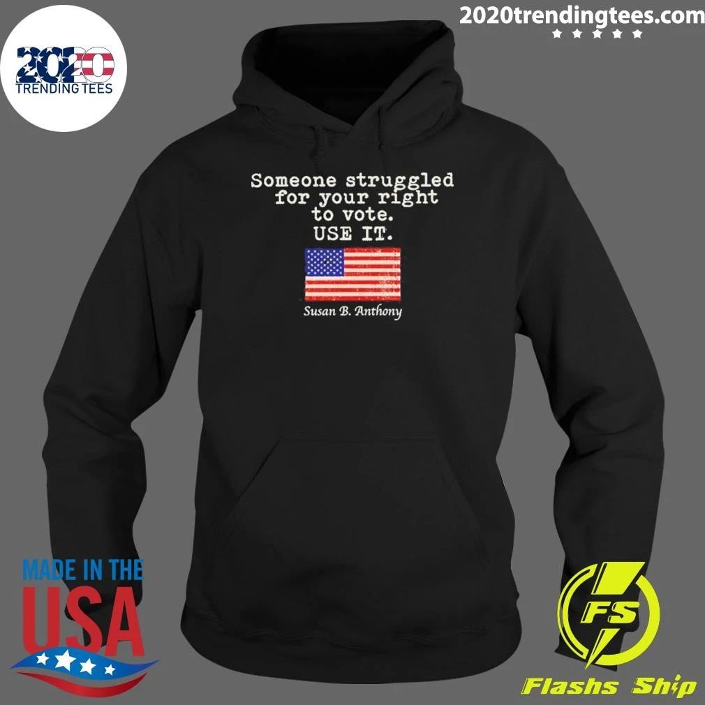Susan B. Anthony Shirt Someone Struggled For Your Right To Vote Use It Shirt