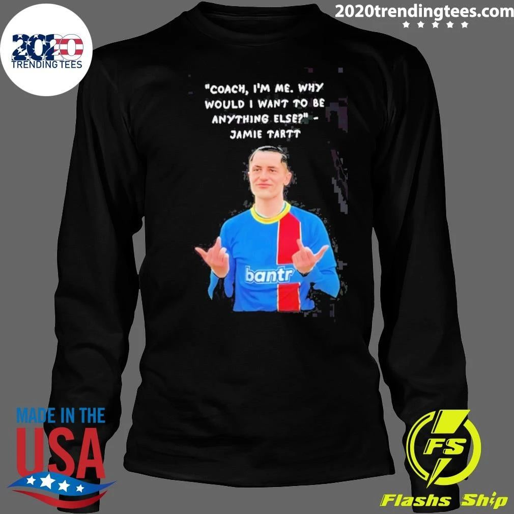 Jamie Tartt Coach I’m Me Why Would I Want To Be Anything Else Portrait Shirt