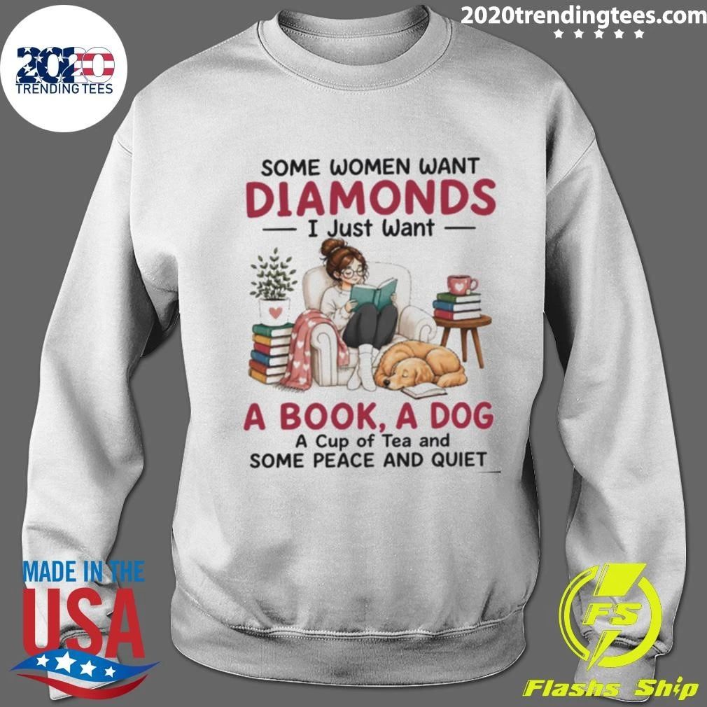 Some Women Want Diamonds I Just Want A Book, A Dog A Cup Of Tea And Some Peace And Quiet Shirt