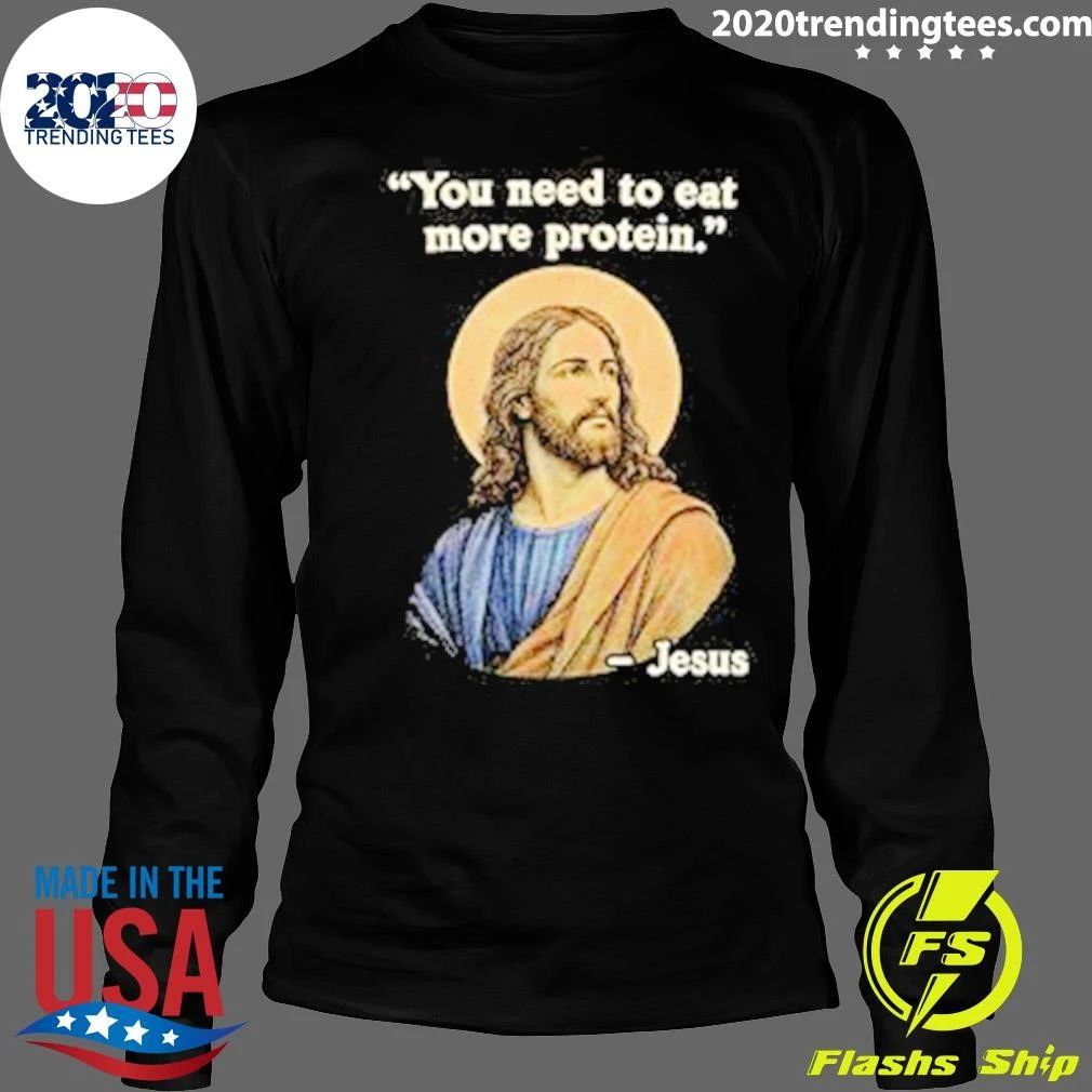 You Need to Eat More Protein Jesus Shirt