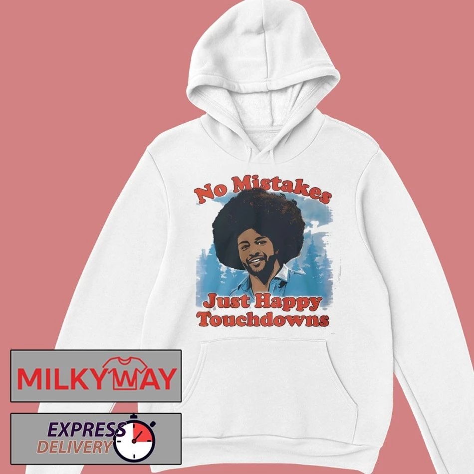 No Mistakes Just Happy Touchdowns Shirt