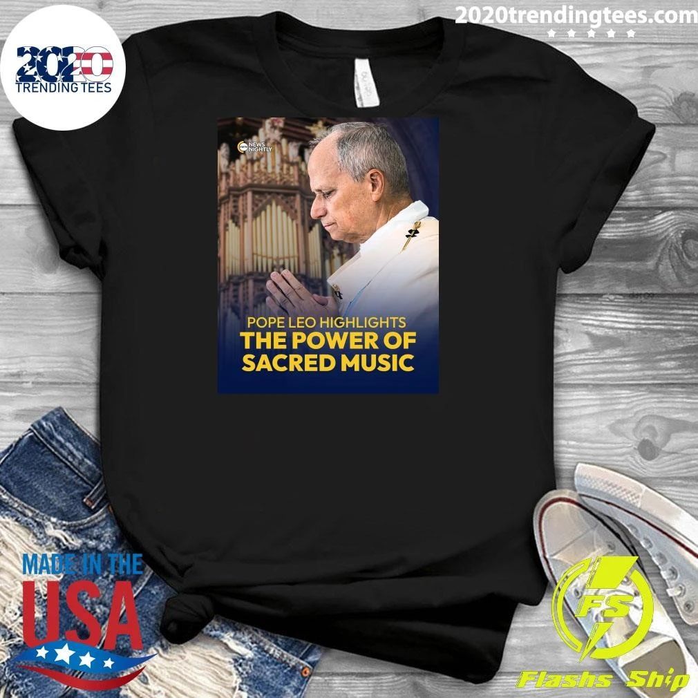 Pope Leo Highlights The Power Of Sacred Music Shirt