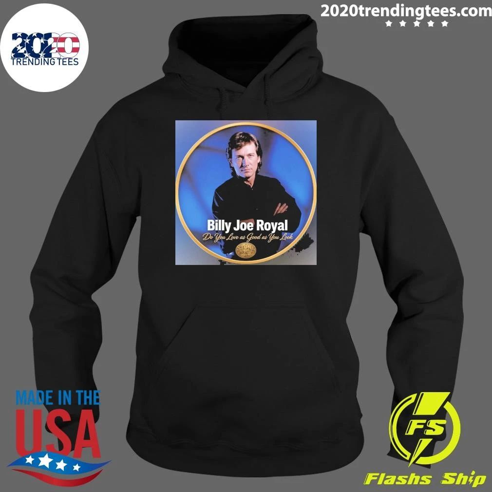 Billy Joe Royal Do You Love as Good as You Look Shirt