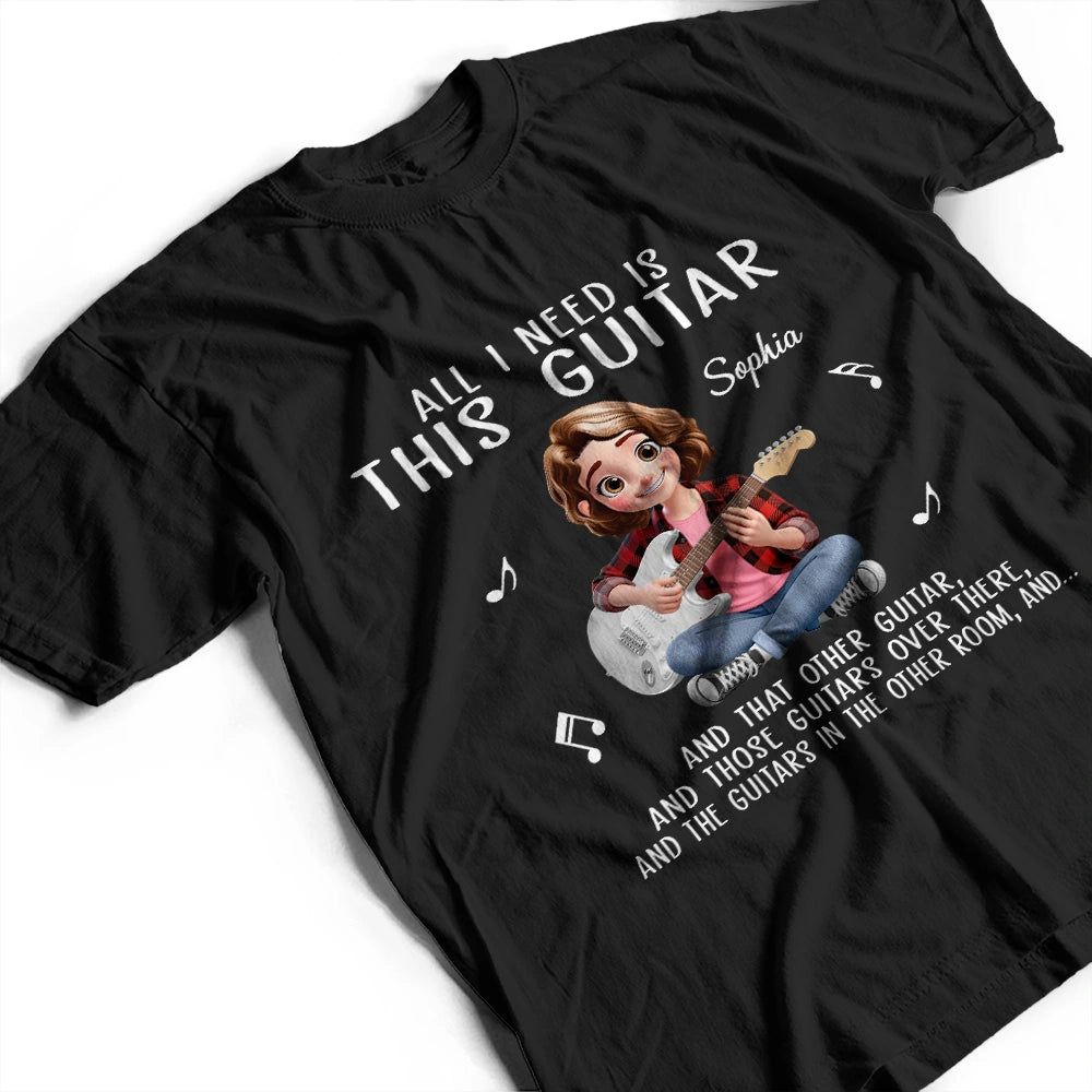 All I Need Is This Guitar - Personalized T Shirt