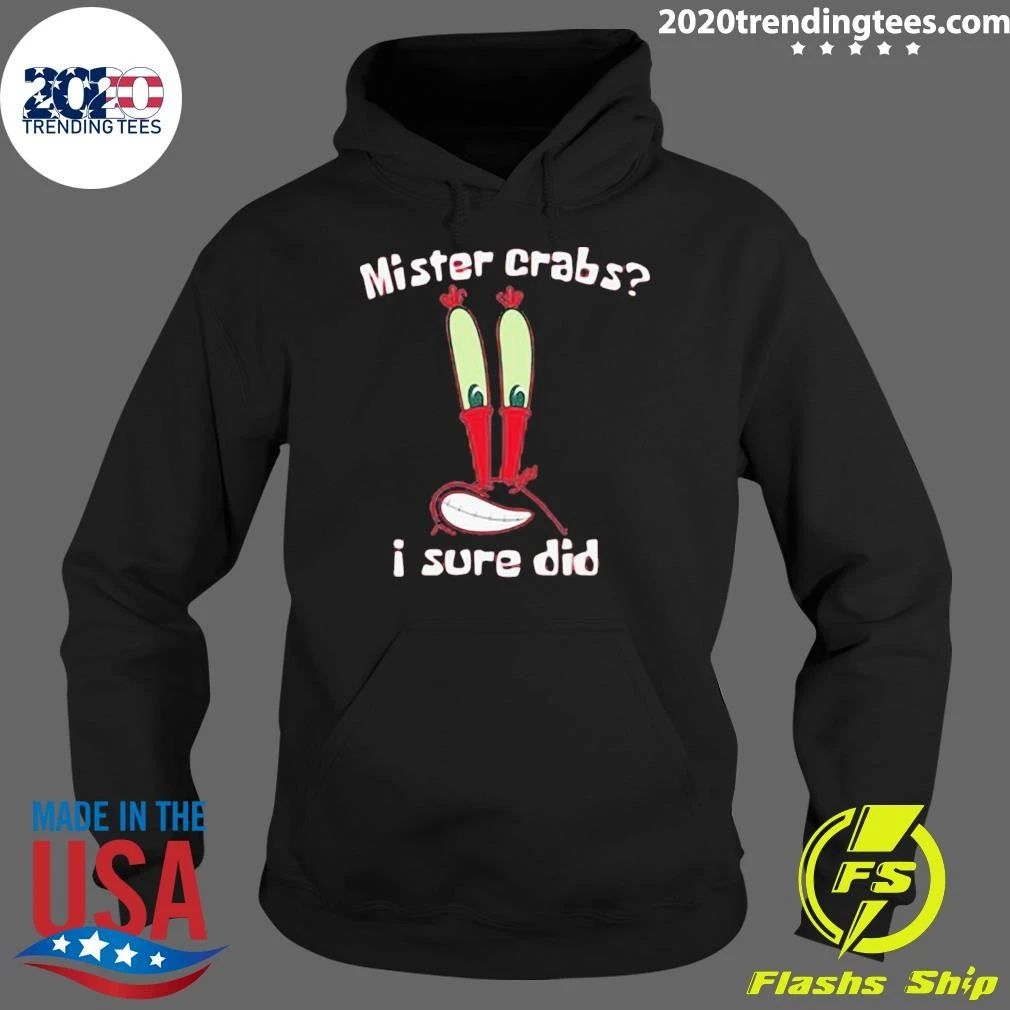 Mister Krabs I Sure Did Shirt