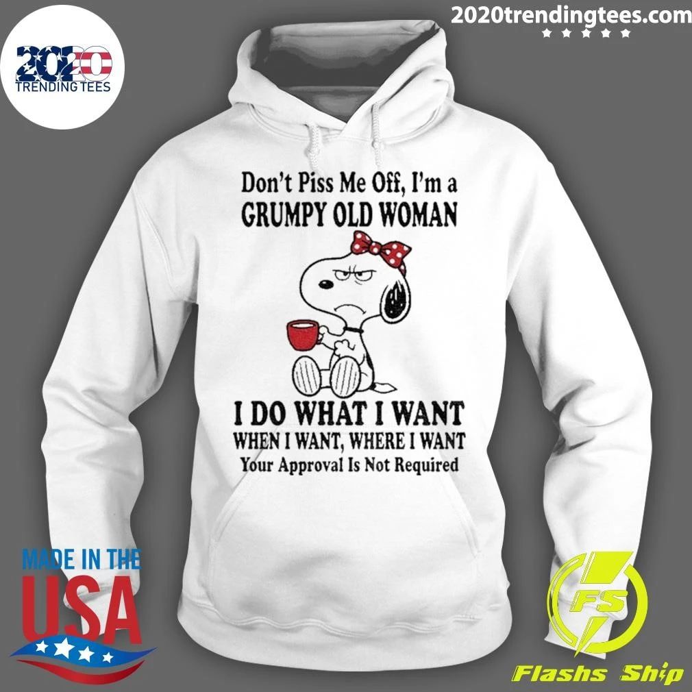 Don’t Piss Me Off I’m A Grumpy Old Woman I Do What I Want Shirt