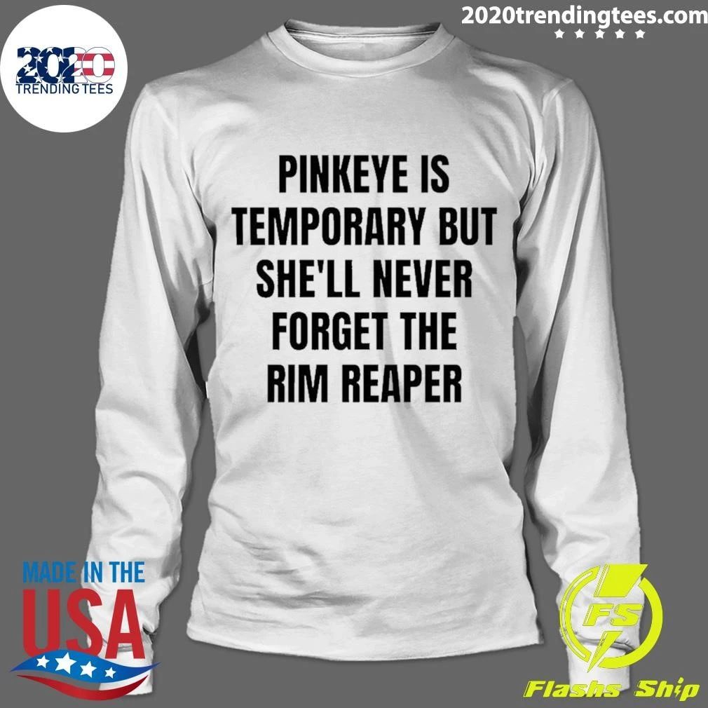 Pinkeye Is Temporary But She’ll Never Forget The Rim Reaper Shirt
