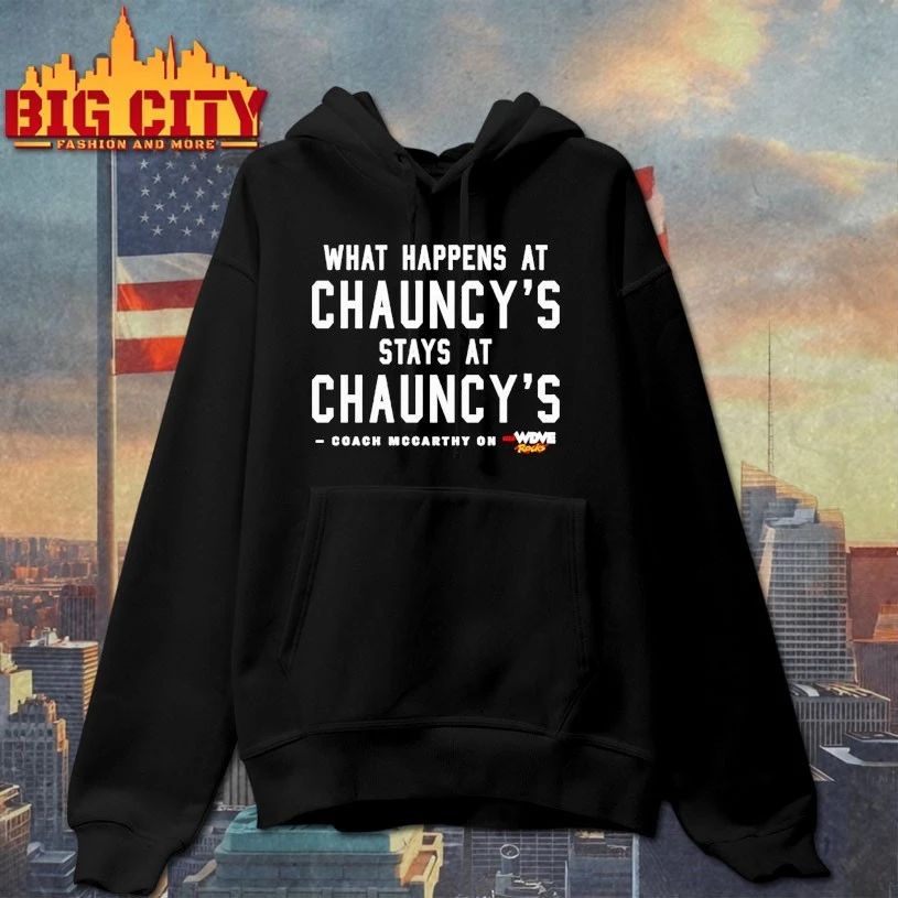 What Happens At Chauncey’s Stays At Chauncey T-shirt