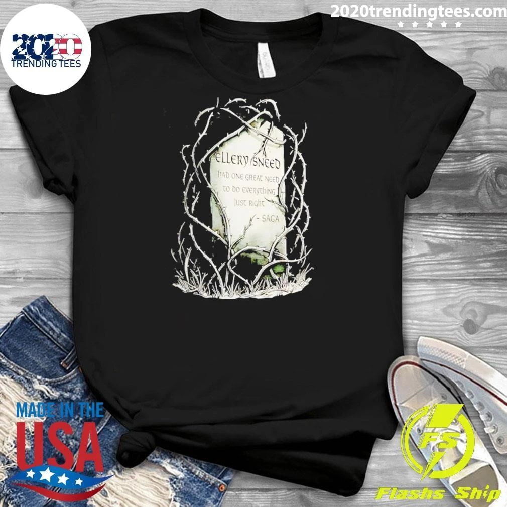 Ellery Sneed Had One Great Need to Do Everything Just Right by Saga Shirt