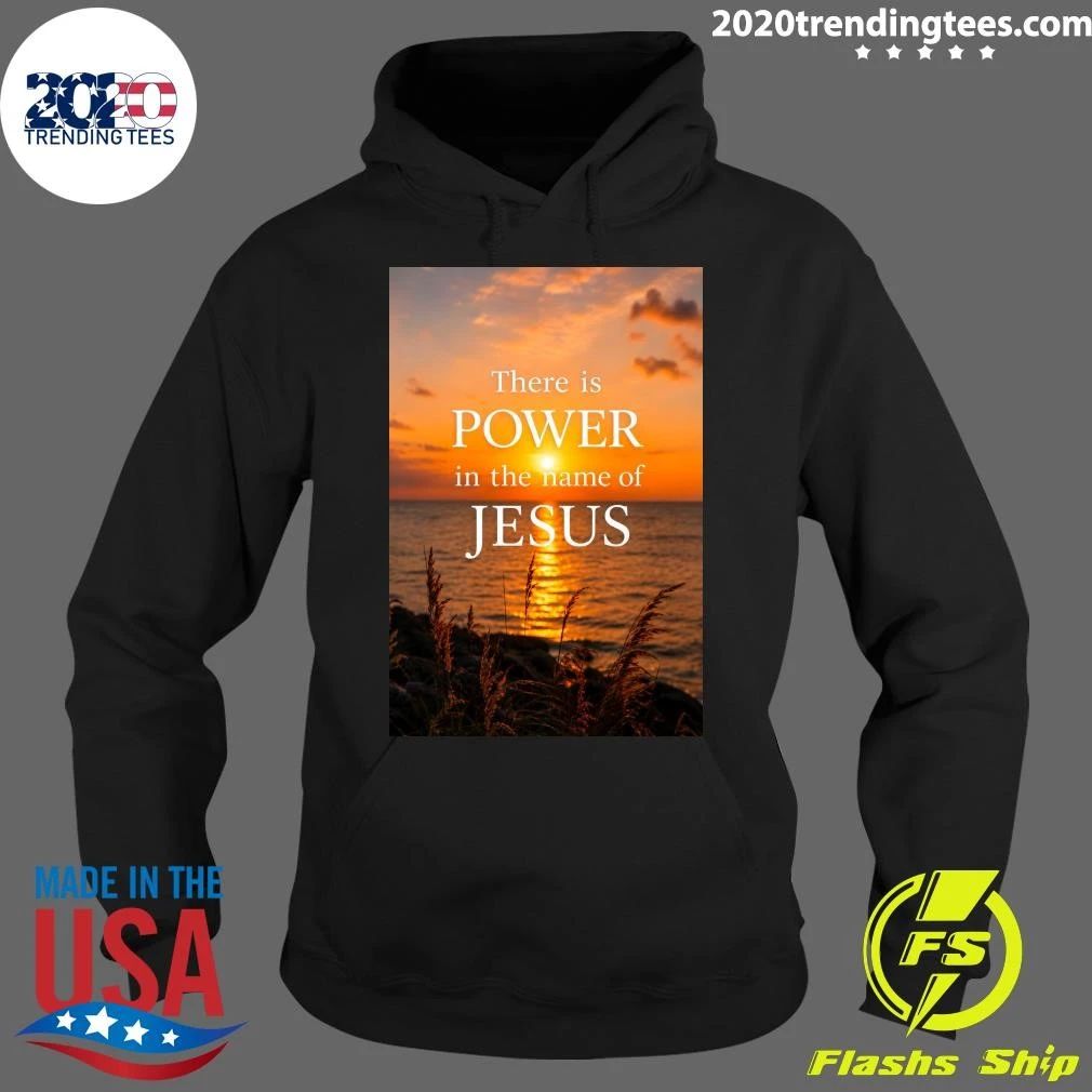 There Is Power In The Name Of Jesus Shirt