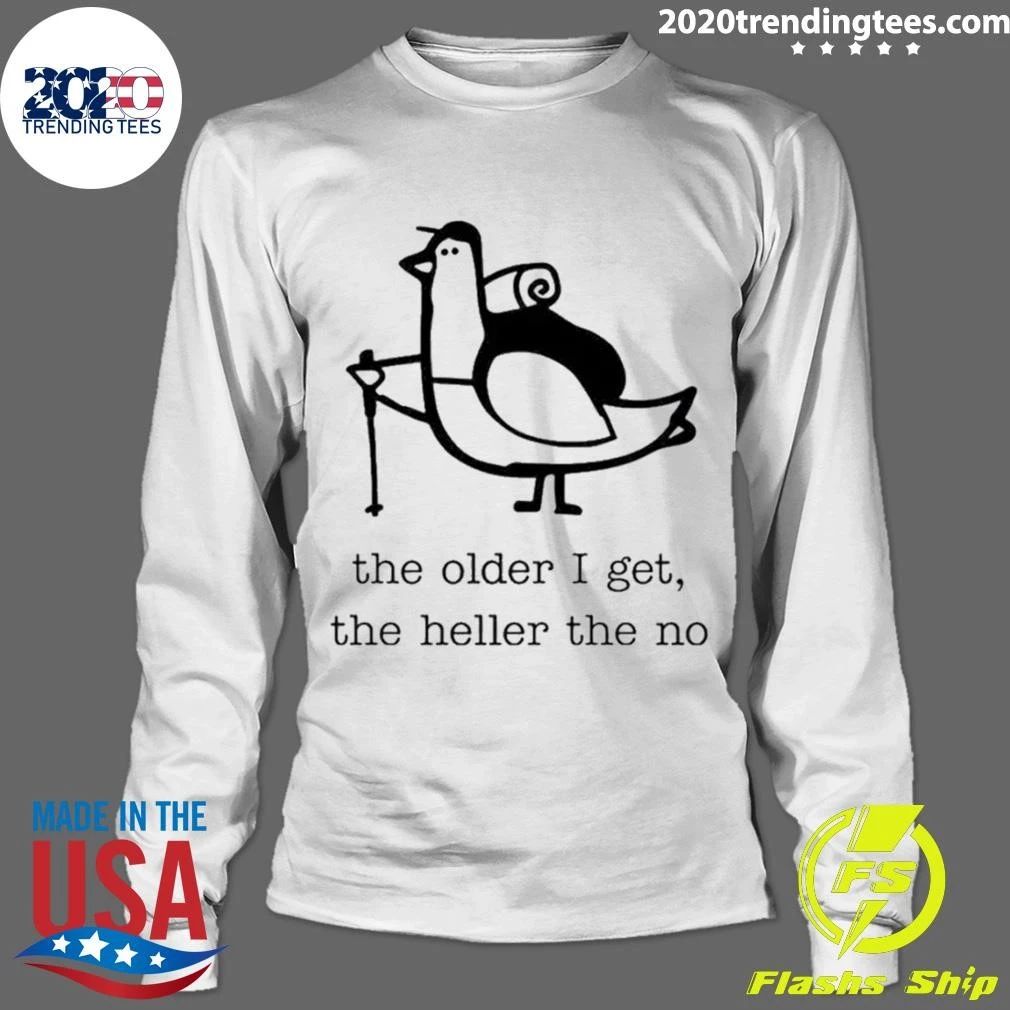 Tired Aging Pigeon The Older I Get The Heller The No Shirt