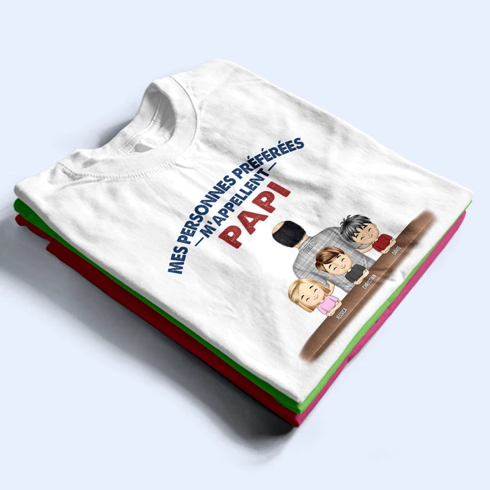 Mes Personnes Préférées M'appellent Papi - T-Shirt Personnalisé
