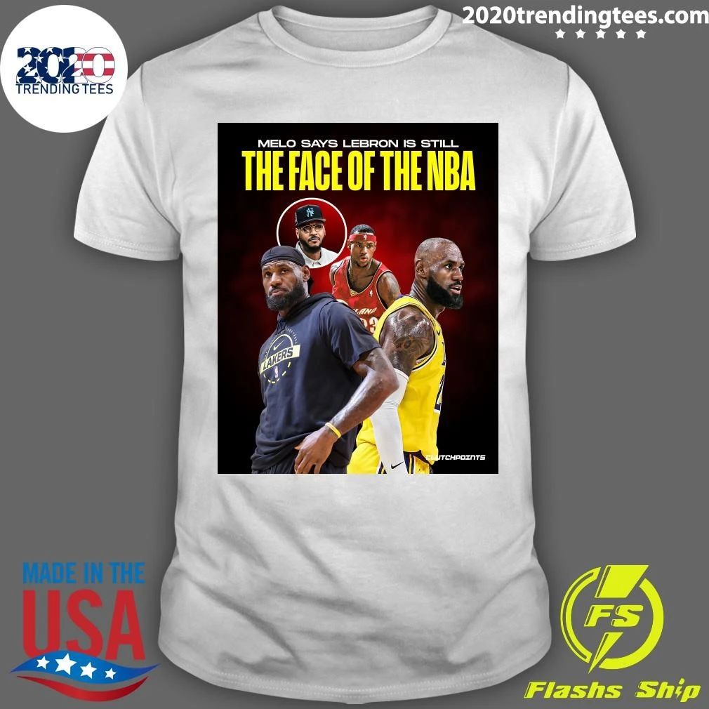 Melo Says Lebron Is Still The Face Of The NBA Shirt