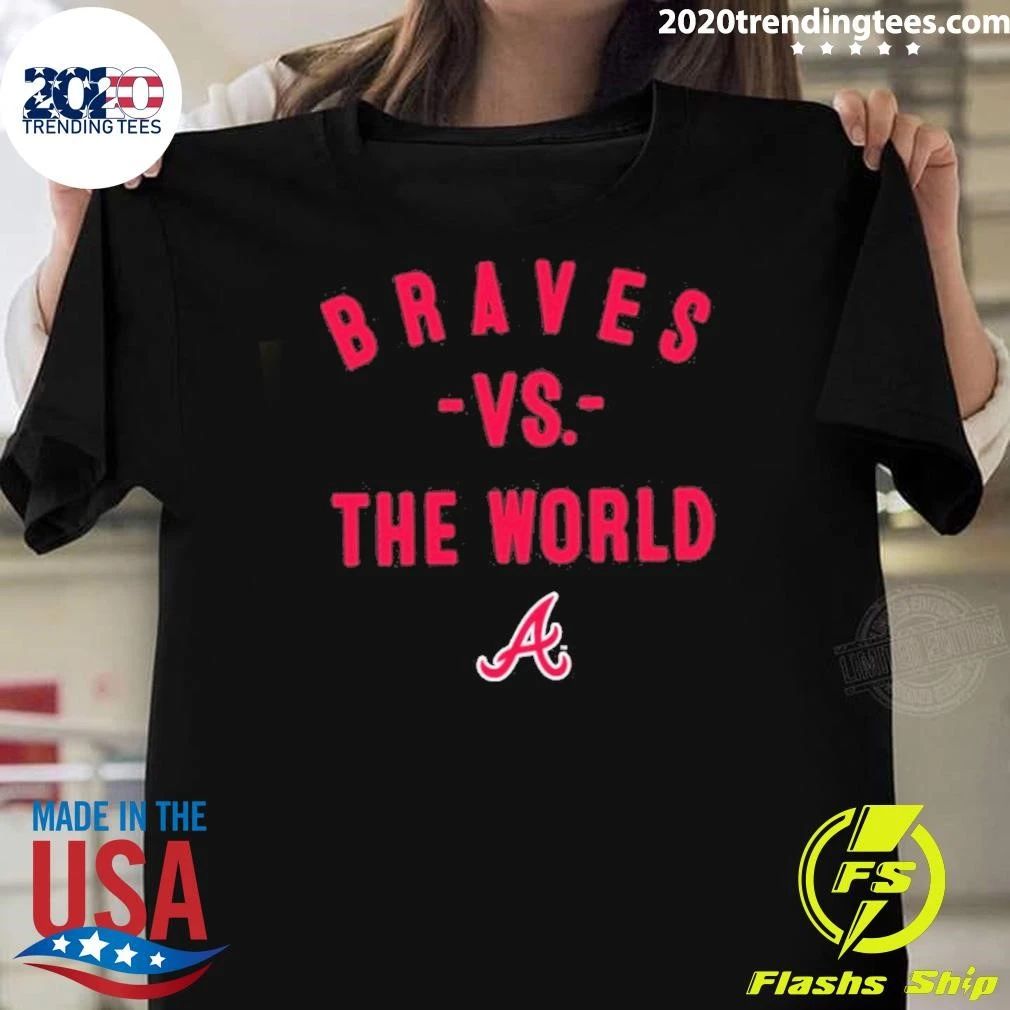 Awesome Atlanta Braves Vs The World 2026 Mlb Season Shirt