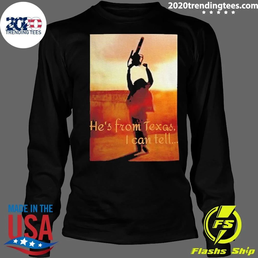 Chainsaw Leatherface He’s From Texas I Can Tell Shirt