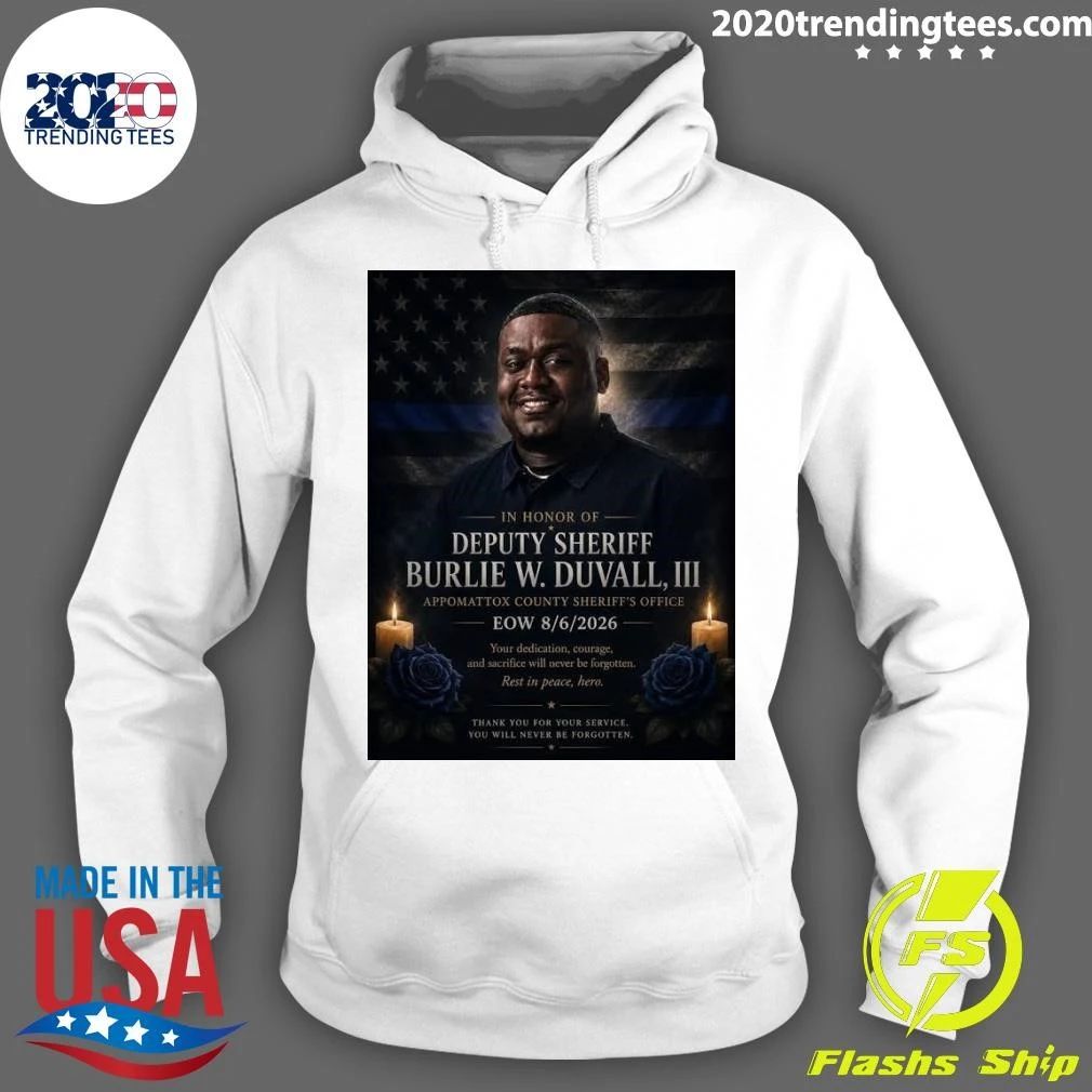 In Honor Of Deputy Sheriff Burlie W. Duvall, Iii Appomattox County Sheriff’s Office Eow 8.6.2026 Shirt