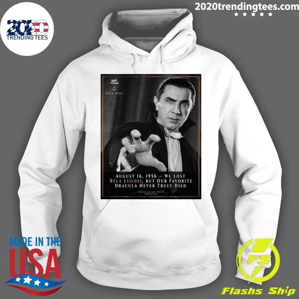 August 16, 1956 We Lost Bela Lugosi, But Our Favorite Dracula Never Truly Died Shirt