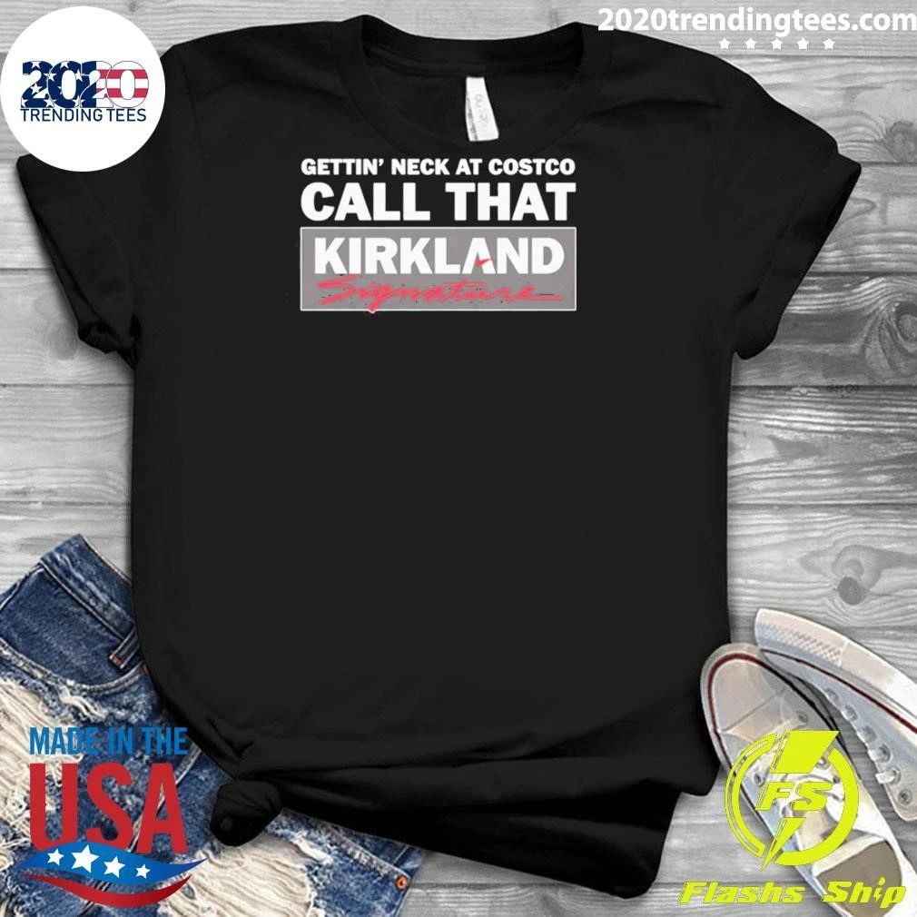 Gettin’ Neck At Costco Call That Kirkland Signature Shirt