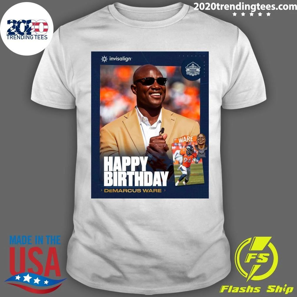 Happy birthday to Pro Football Hall of Fame pass rusher DeMarcus Ware Shirt