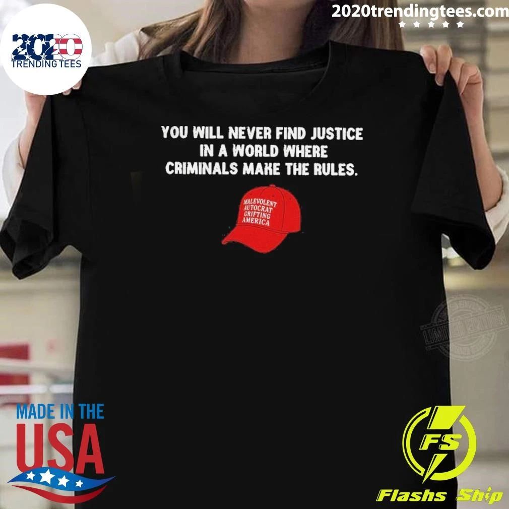 Political Hat Parody You Will Never Find Justice In A World Where Criminals Shirt