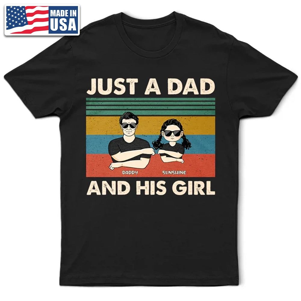 Just A Dad And His Girl - Gift For Father - Personalized Custom T Shirt