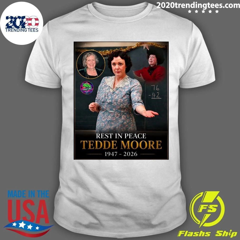 Rest In Peace Tedde Moore 1947-2026 Shirt