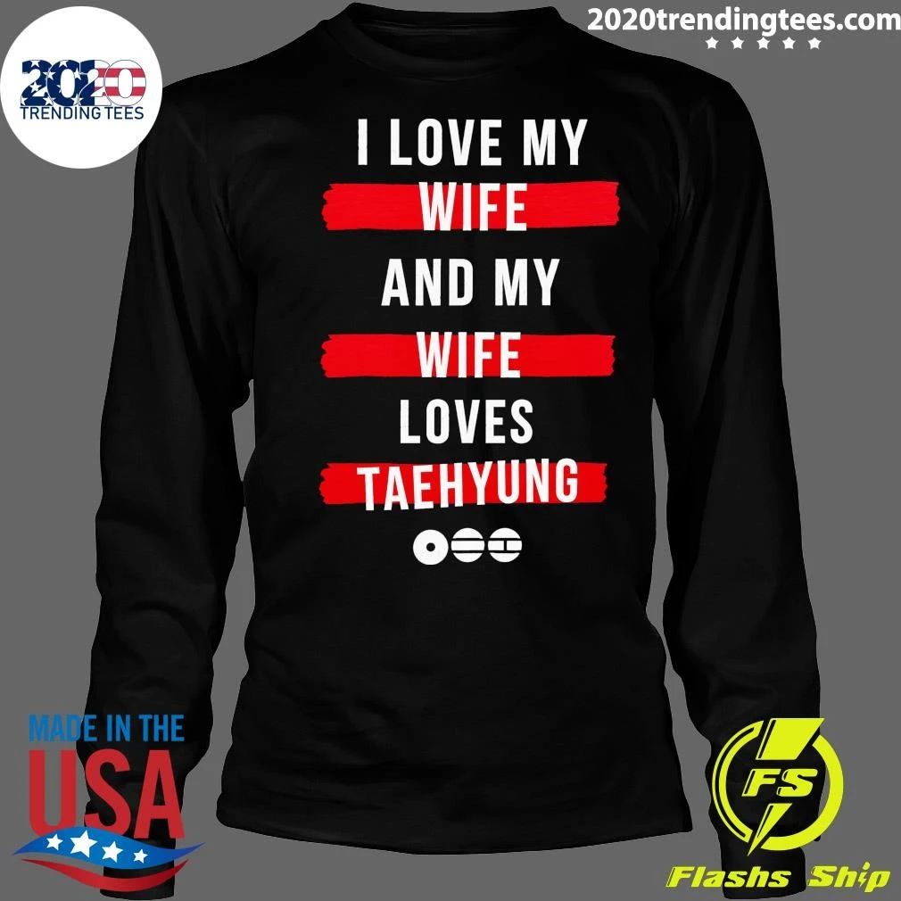 I Love My Wife and My Wife Loves Taehyung Shirt