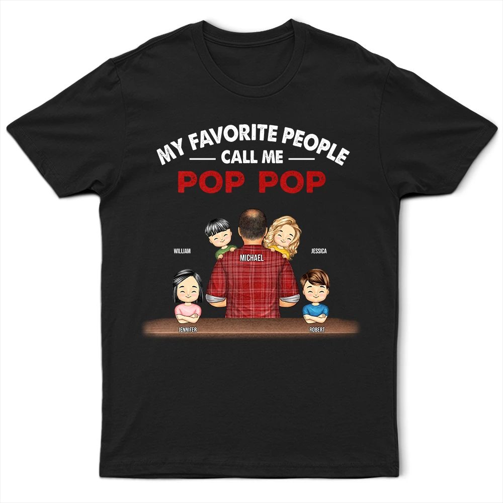 My Favorite People Call Me Pop Pop Grandpa Dad - Personalized T Shirt