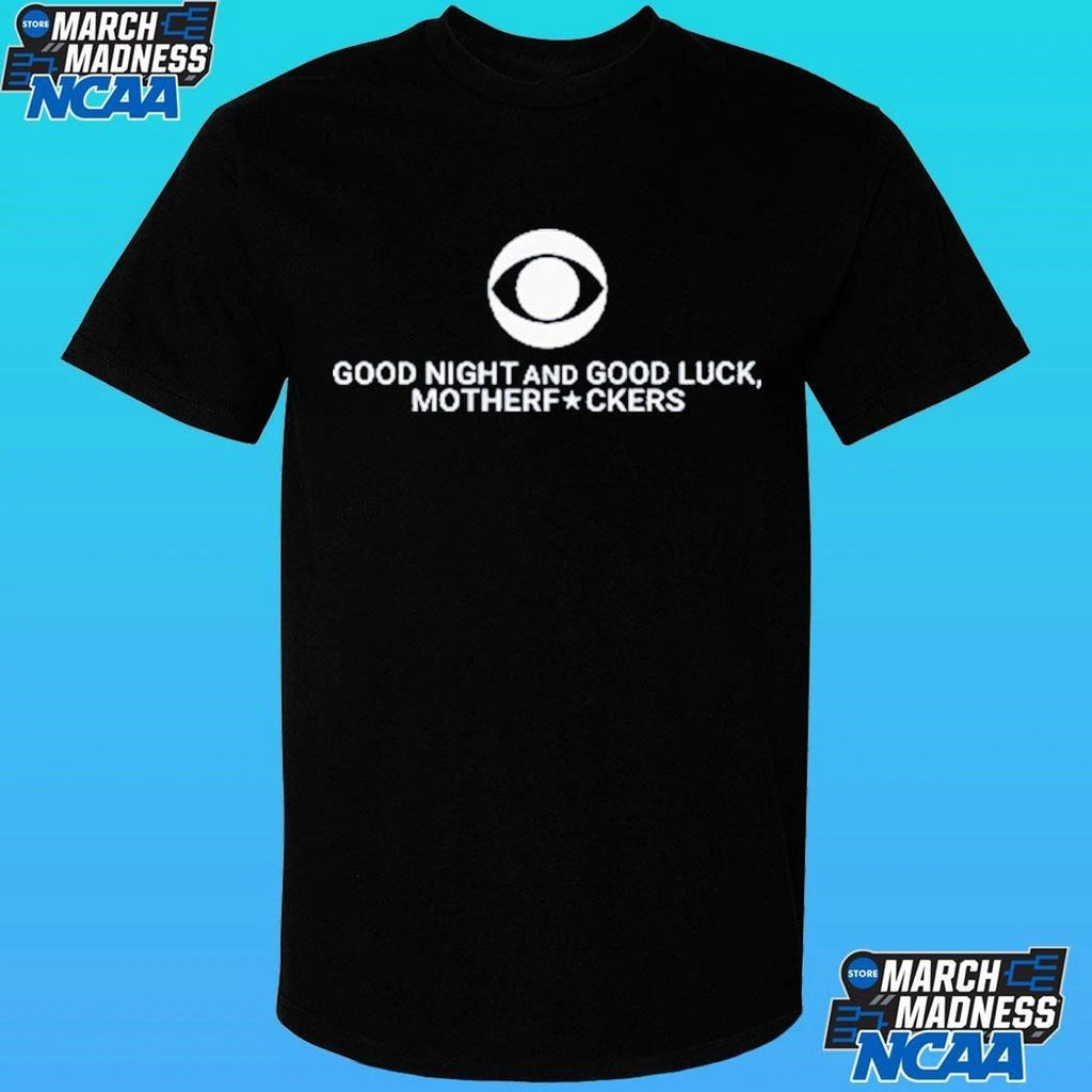 Good Night And Good Luck Motherfuckers Late Show Colbert Shirt