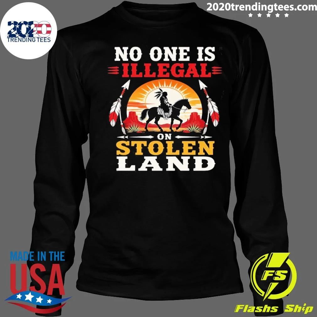 Native American No One Is Illegal On Stolen Land Shirt