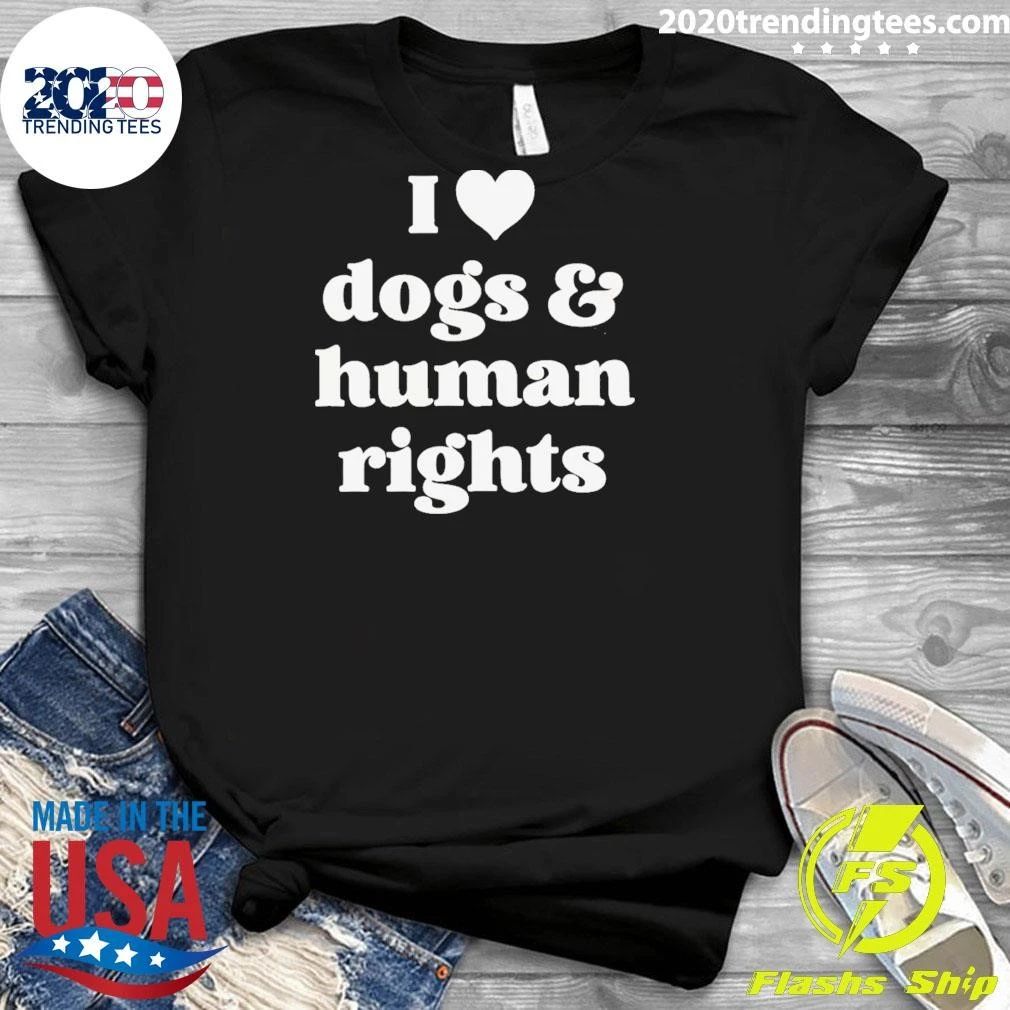 I Love Dogs & Human Rights Shirt