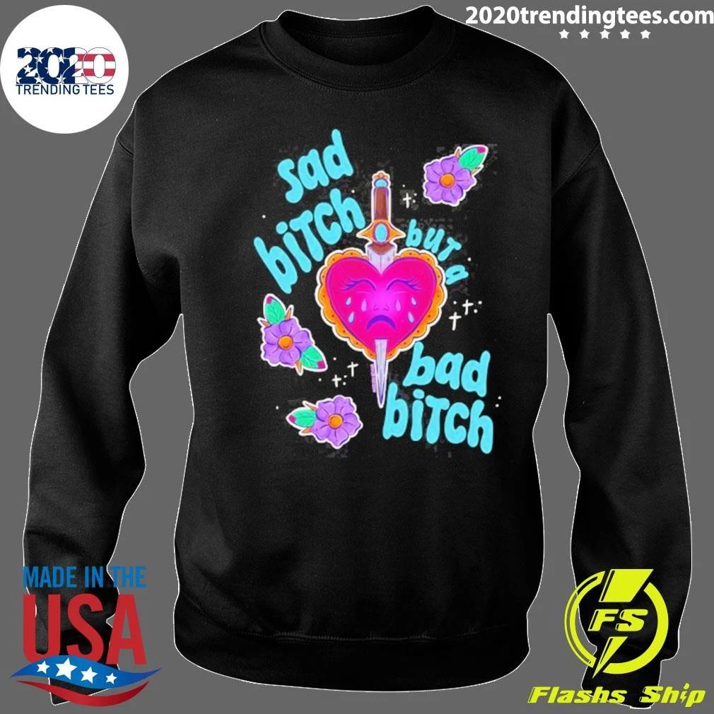 Sad Bitch But A Bad Bitch Dagger Heart Shirt