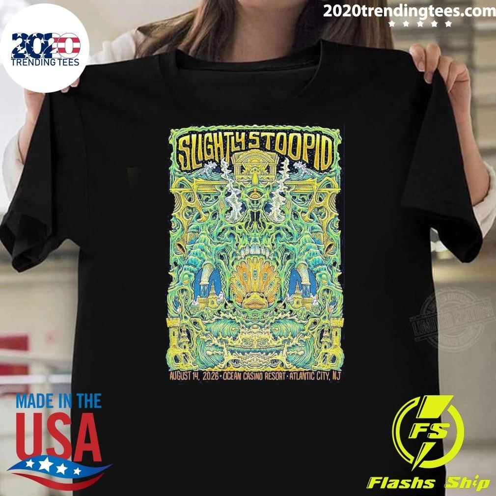 Slightly Stoopid Ocean Casino Resort In Atlantic City NJ August 14 2026 Shirt