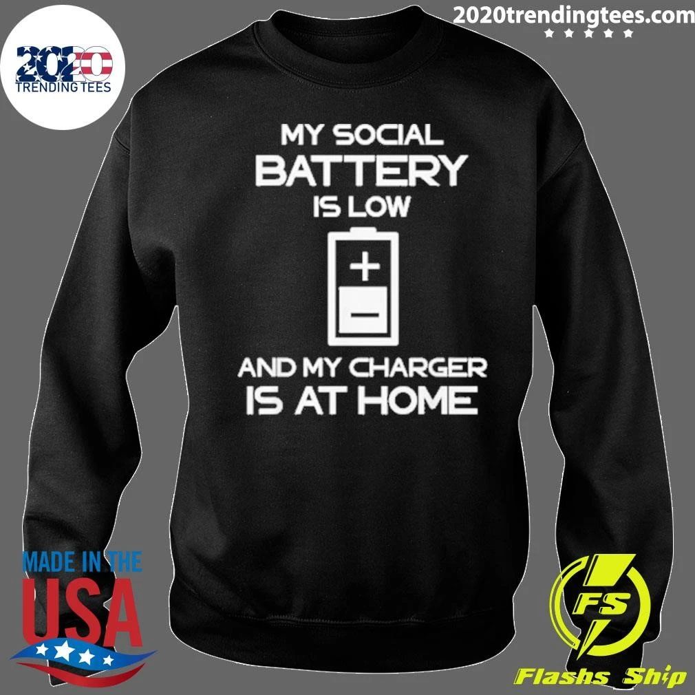 My Social Battery Is Low and My Charger Is At Home Shirt