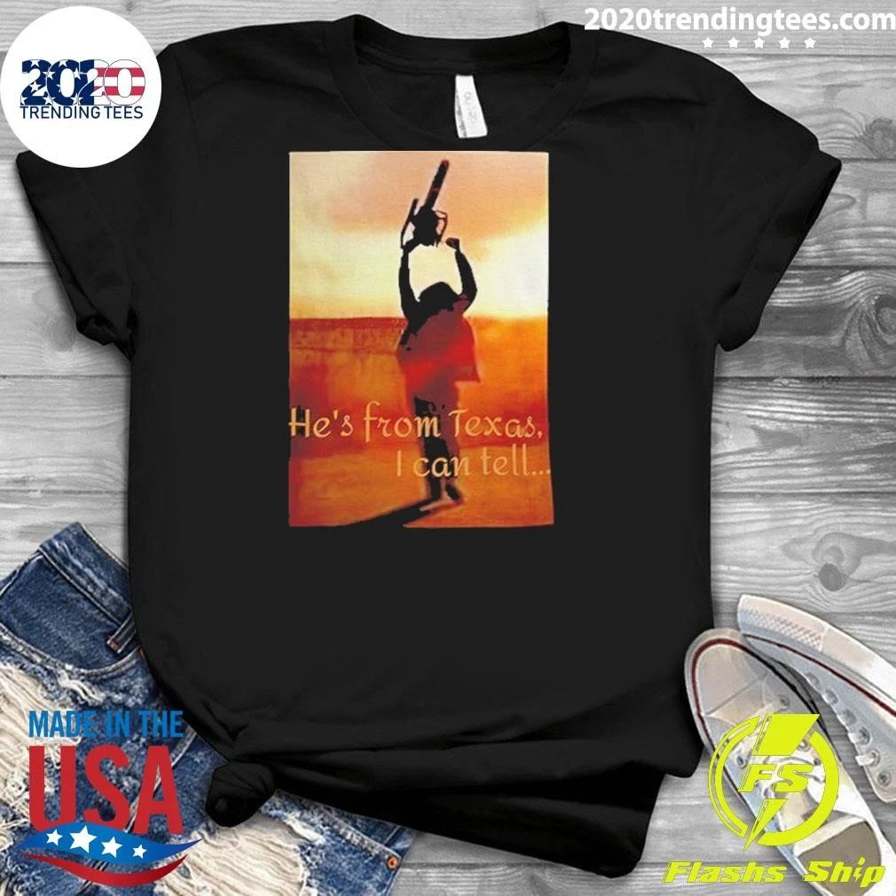 Chainsaw Leatherface He’s From Texas I Can Tell Shirt