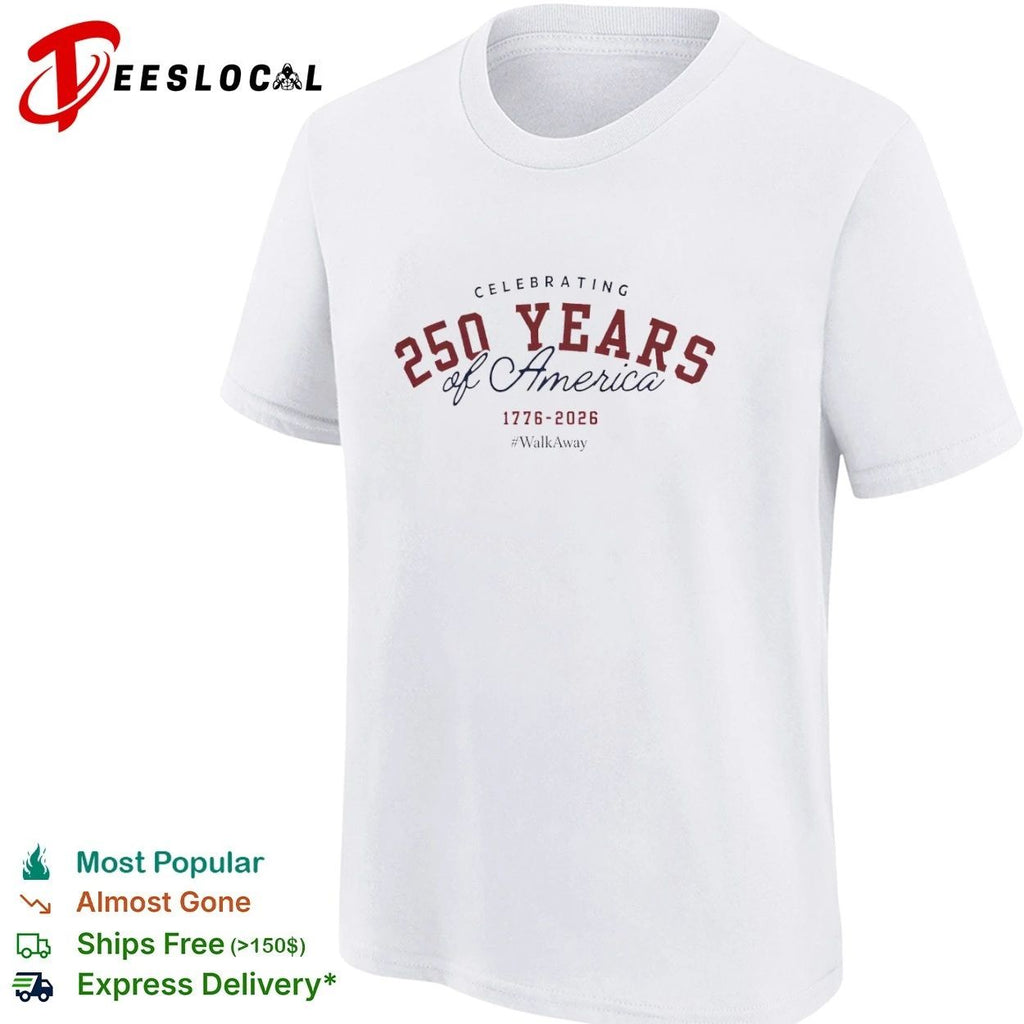 Celebrating 250 Years of America 1776-2026 #WalkAway T-shirt