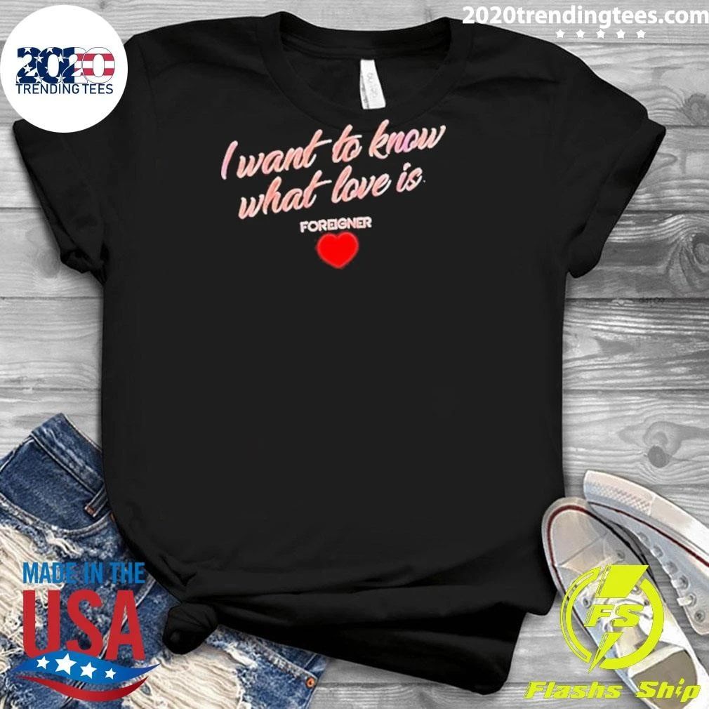 Foreigner I Want To Know What Love Is Heart Shirt