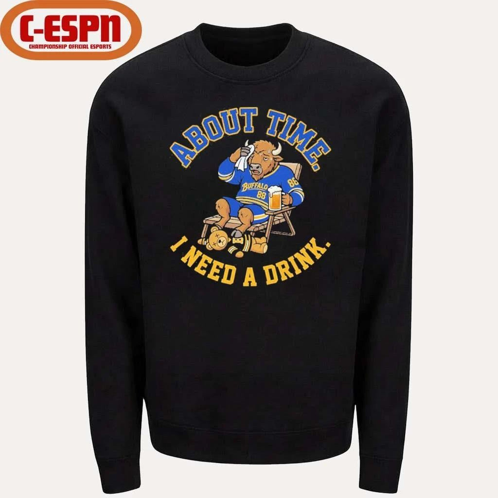 Buffalo Sabres About Time I Need A Drink Shirt