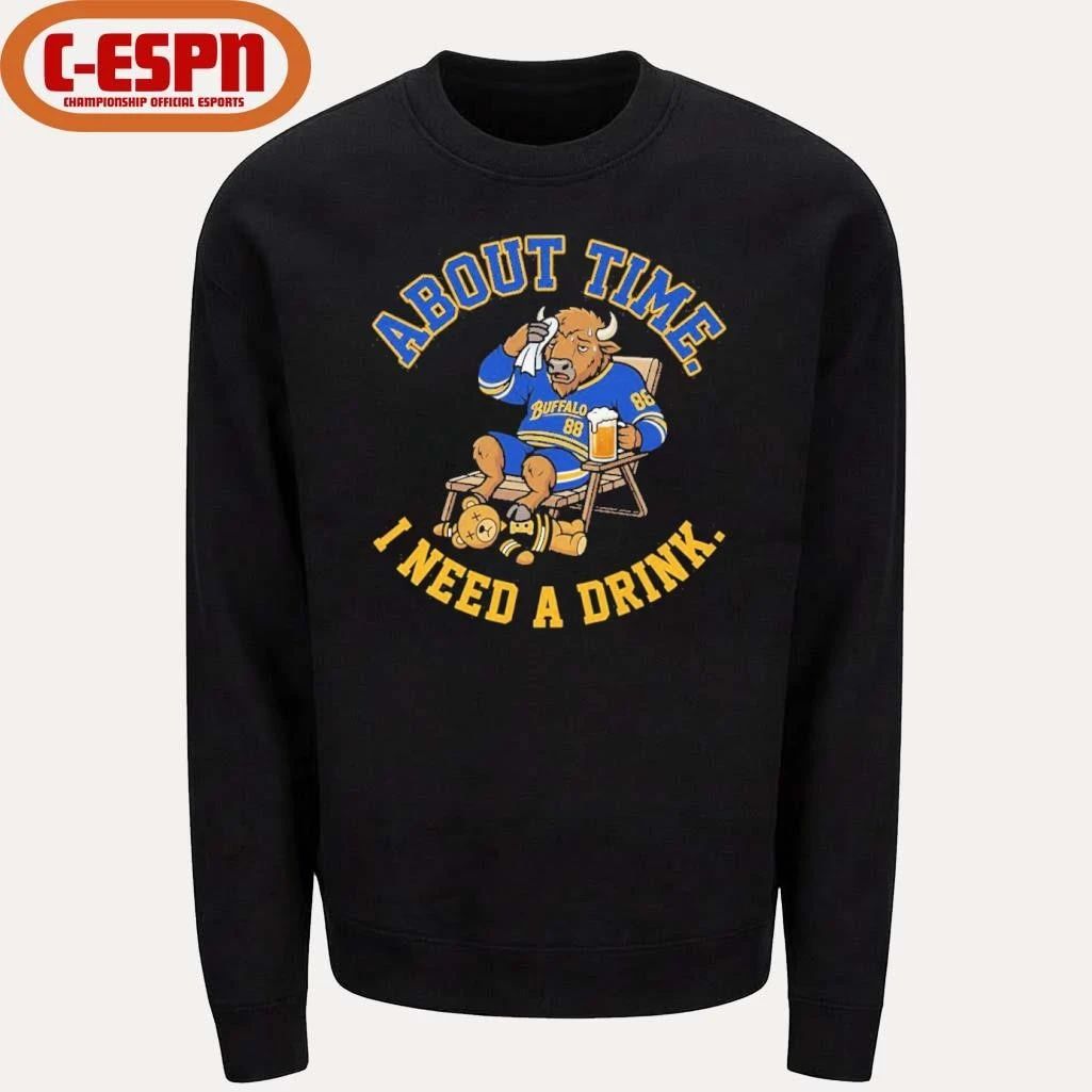 Buffalo Sabres About Time I Need A Drink Shirt