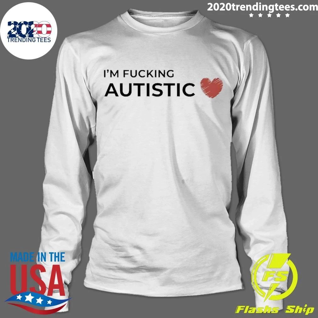 I’m Fucking Autistic Neurodivergent Autism Awareness Shirt