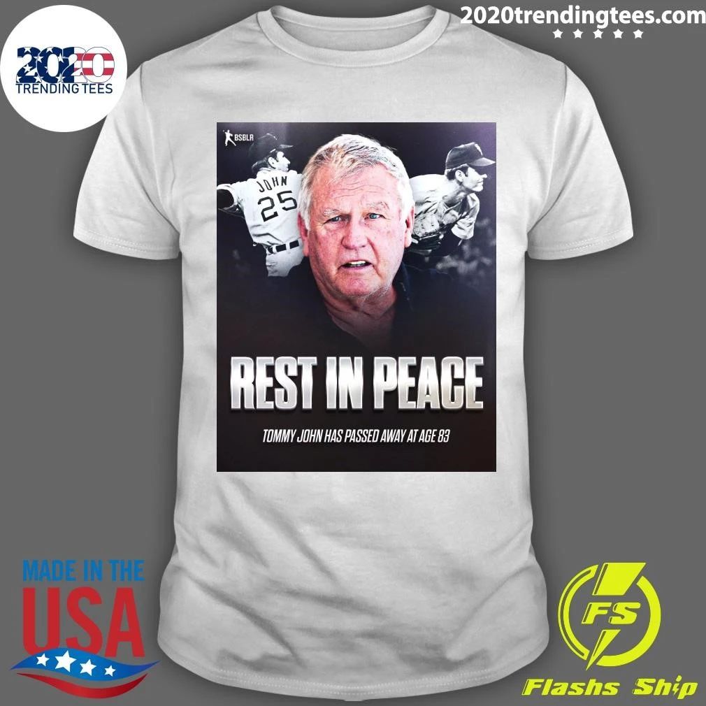 Rest In Peace Tommy John Has Passed Away At Age 83 Shirt