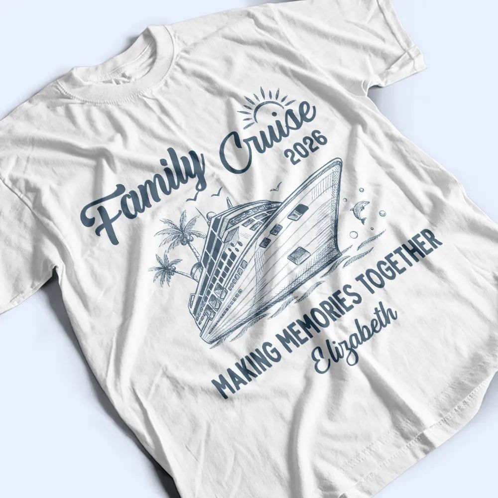 Cruise Squad Making Memories Together - Personalized T Shirt