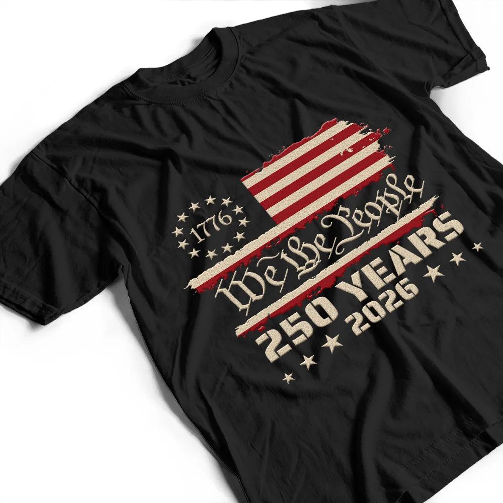 We The People 250 Years 1776 - T Shirt