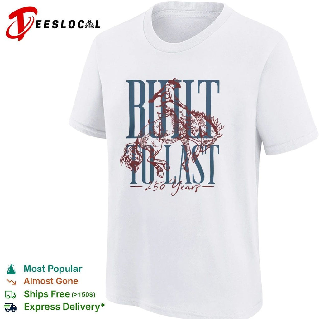 Built to Last 250 Years Patriotic cowboy T-shirt