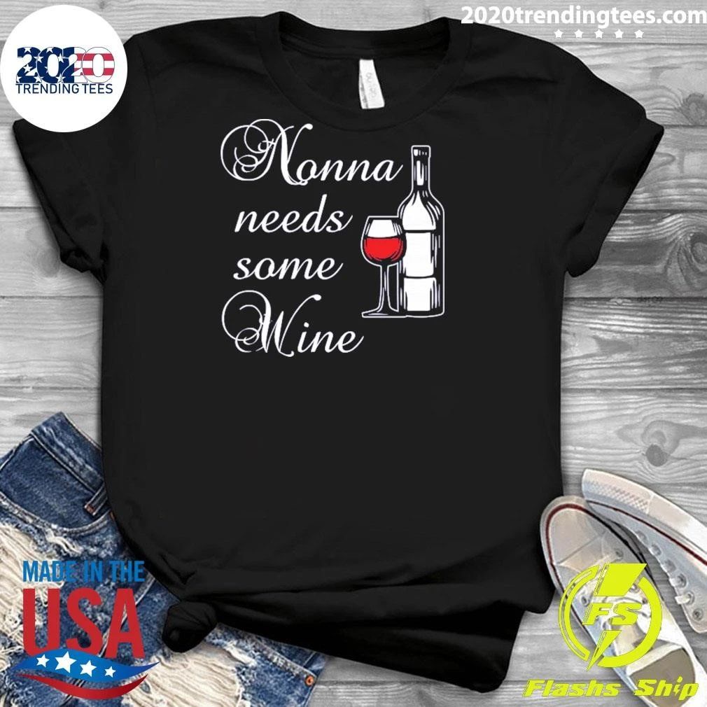 Nonna Needs Some Wine Shirt