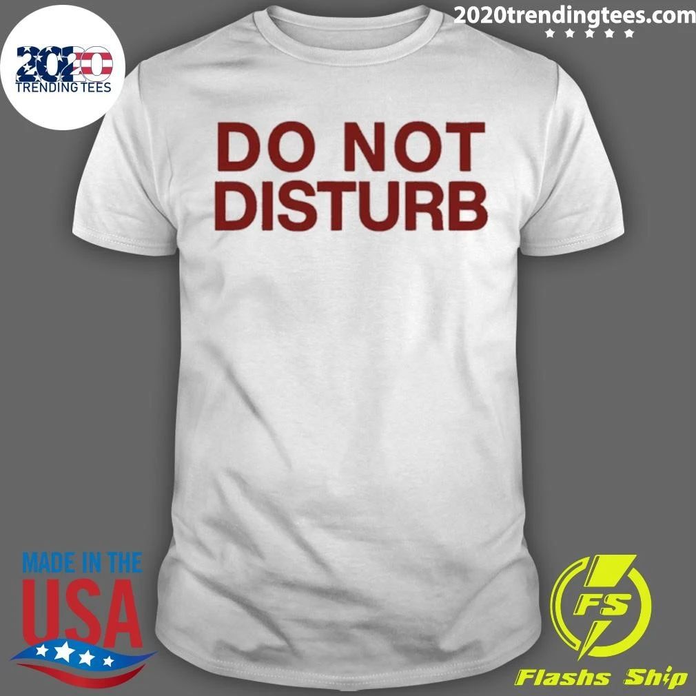 Do Not Disturb Sarcastic Shirt