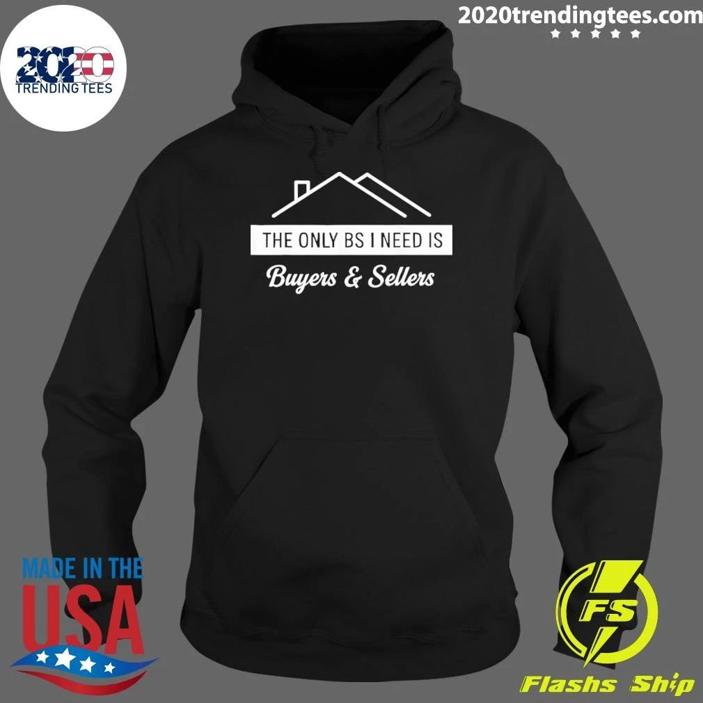 The Only BS I Need Is Buyers And Sellers Real Estate Agent Shirt