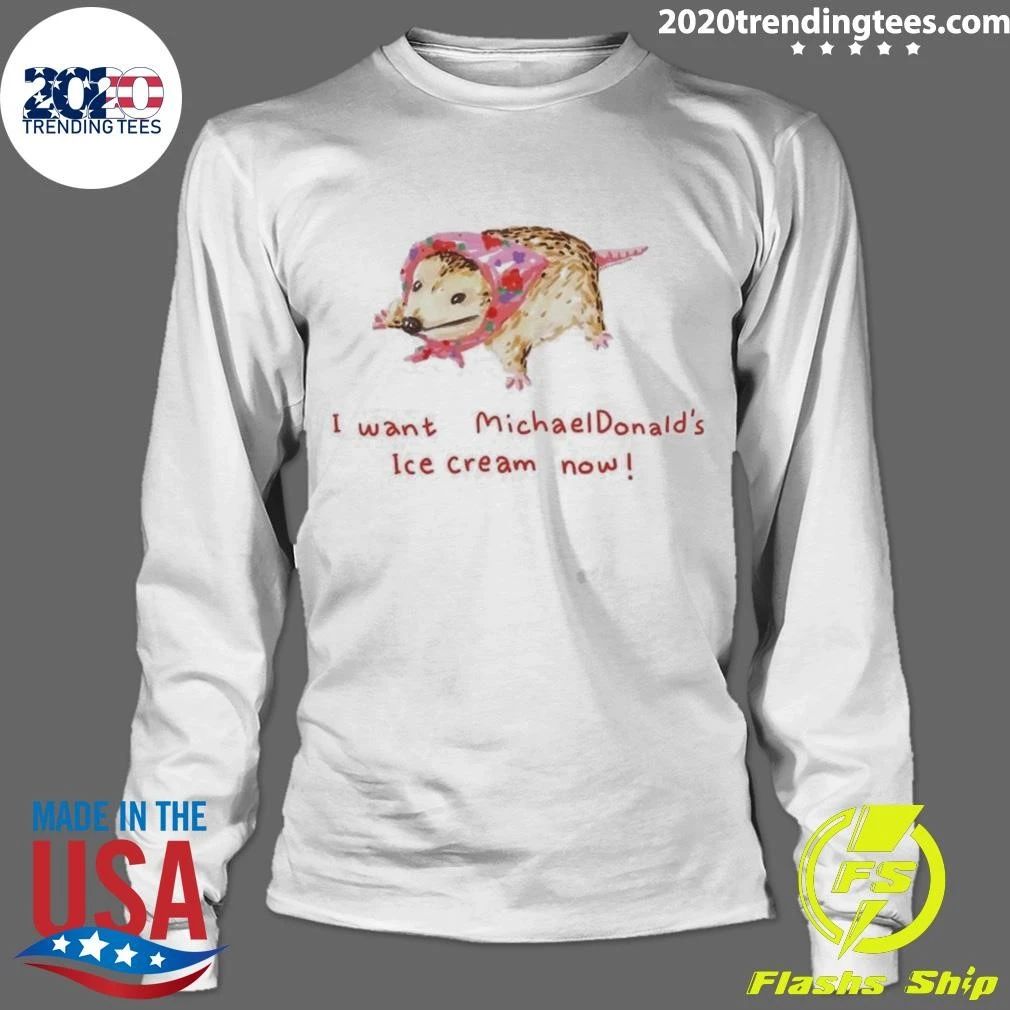 I Want Michael Donald’s Ice Cream Now Opossum Shirt