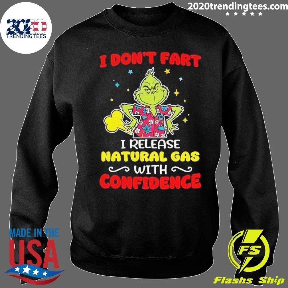 Grinch Character I Don’t Fart I Release Natural Gas With Confidence Shirt